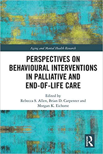  Perspectives on Behavioural Interventions in Palliative and End-of-Life Care (Aging and Mental Health Research)